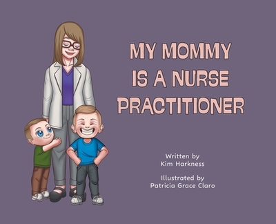 My Mommy is a Nurse Practitioner - Harkness, Kim