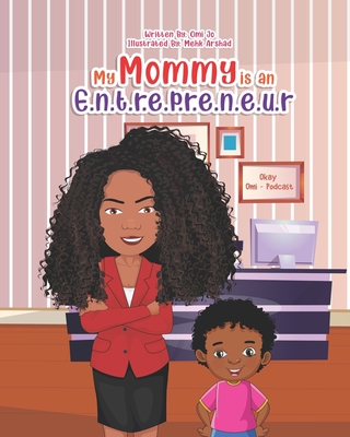 My Mommy Is an Entrepreneur - Jo, Omi