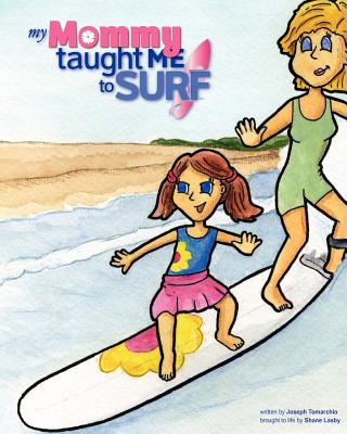 My Mommy Taught Me to Surf - Tomarchio, Joseph