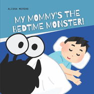 My Mommy's the Bedtime Monster!