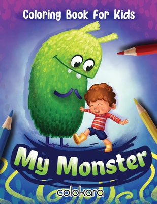 My Monster Coloring Book for Kids: Inspiring Positivity for Little Artists - Grace, Amanda, and Colokara