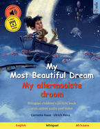 My Most Beautiful Dream - My allermooiste droom (English - Afrikaans): Bilingual children's picture book, with online audio and video