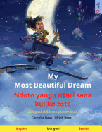 My Most Beautiful Dream - Ndoto yangu nzuri sana kuliko zote (English - Swahili): Bilingual children's picture book