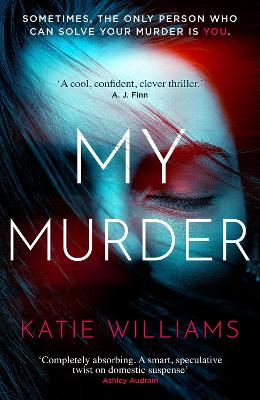 My Murder: an absorbing thriller with a shocking twist you won't see coming - Williams, Katie