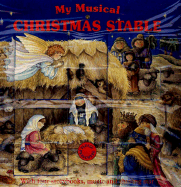 My Musical Christmas Stable: The Angel's News, the Shepherd's Story, Mary and Joseph's Joy and the Wise Men's Star