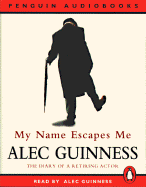 My Name Escapes Me - Guinness, Alec, Sir