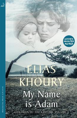 My Name is Adam: Children of the Ghetto Volume I - Khoury, Elias, and Davies, Humphrey (Translated by)