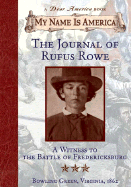 My Name Is America: Journal of Rufus Rowe, Witness to the Battle of Fredricksburg