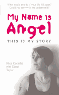 My Name Is Angel. Rhea Coombs with Diane Taylor - Coombs, Rhea