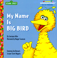 My Name Is Big Bird - Allen, Constance, and Sesame Street