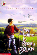 My Name is Brain Brian - Betrancourt, Jeanne, and Betancourt, Jeanne