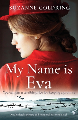 My Name is Eva: An absolutely gripping and emotional historical novel - Goldring, Suzanne