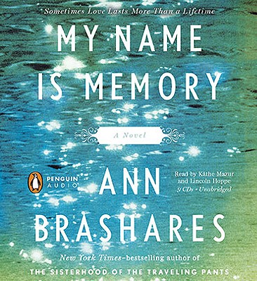 My Name Is Memory - Brashares, Ann, and Mazur, Kathe (Read by), and Hoppe, Lincoln (Read by)