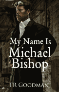 My Name Is Michael Bishop