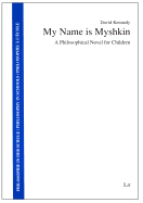 My Name Is Myshkin: A Philosophical Novel for Children Volume 17