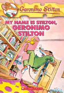 My Name is Stilton, Geronimo Stilton (Geronimo Stilton #19)