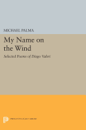 My Name on the Wind: Selected Poems of Diego Valeri