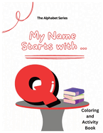 My Name Starts With...Q: Coloring and Activity Book