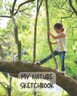 My Nature Journal: A Drawing Sketchbook Journal for Kids, Girls, Boys, Nature Study, Memories, Great for Nature Outings or Homeschool.