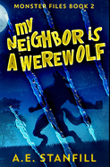 My Neighbor Is A Werewolf: Premium Hardcover Edition