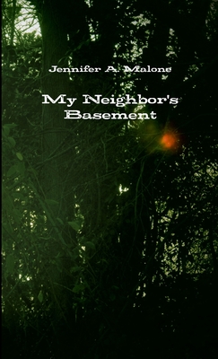 My Neighbor's Basement - Malone, Jennifer A.