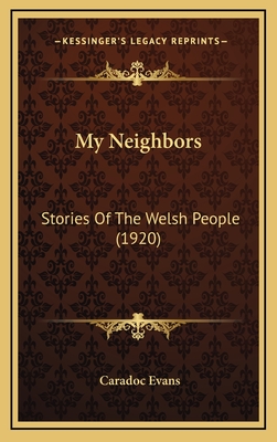 My Neighbors: Stories of the Welsh People (1920) - Evans, Caradoc