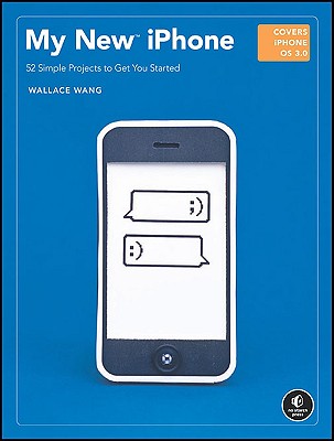 My New iPhone: 55 Simple Projects to Get You Started - Wang, Wallace