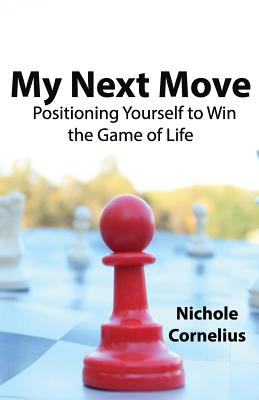 My Next Move: Positioning Yourself to Win the Game of Life - Nightingale, Logan Everett (Photographer), and Deason, Shelly (Foreword by), and Nakata, Keiko (Editor)