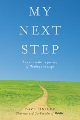 My Next Step: An Extraordinary Journey of Healing and Hope - Liniger, Dave