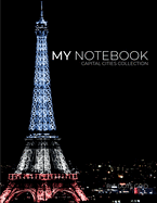 My NOTEBOOK: Block Notes Capital City Cover - PARIS - 101 Pages Dotted Diary Journal Large size (8.5 x 11 inches)