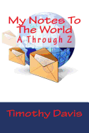 My Notes to the World: A Through Z