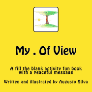 My . of View: A Fill the Blank Activity Book