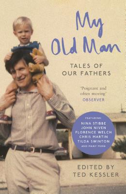 My Old Man: Tales of Our Fathers - Kessler, Ted (Editor)