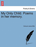 My Only Child; Poems in Her Memory