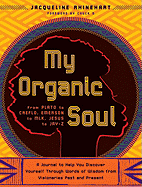 My Organic Soul: From Plato to Creflo, Emerson to MLK, Jesus to Jay-Z: A Journal to Help You Discover Yourself Through Words of Wisdom from Visionaries Past and Present - Rhinehart, Jacquelin, and Chuck D (Foreword by)