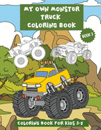 My Own Monster Truck Coloring Book (Book 3).: Super Monster Truck Coloring Book With Counting And Simple Math Activities For Kids 3-5 and 4-8. Single sided pages