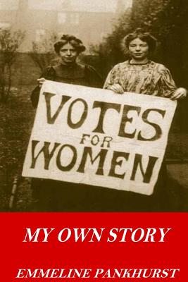 My Own Story - Pankhurst, Emmeline