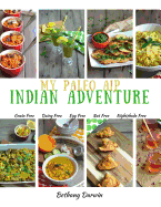 My Paleo AIP Indian Adventure: 60+ allergen friendly Indian recipes, so you can enjoy Indian food again!