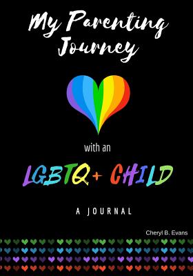 My Parenting Journey with an LGBTQ+ Child: A Journal - Evans, Cheryl B