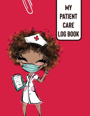 My Patient Care Log Book: Nurse Appreciation Day Change of Shift Hospital RN's Long Term Care - Larson, Patricia