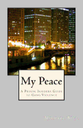 My Peace, A Prison Insiders Approach to Teen and Gang Violence