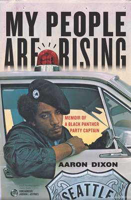 My People Are Rising: Memoir of a Black Panther Party Captain - Dixon, Aaron
