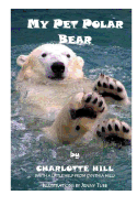 My Pet Polar Bear - Hill, Cynthia, and Hill, Charlotte