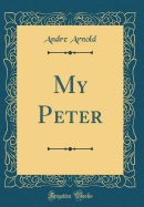 My Peter (Classic Reprint)