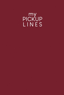 My pick-up lines: Creative book for brainstormed pick-up lines and strategies - Design: Red