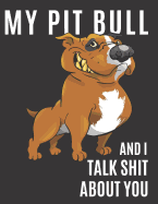 My Pit Bull and I Talk Shit About You: A Gratitude Journal with Prompts for Awesome Bitches dealing with Shits in Life (cuz' cursing makes me feel better) Fuck! - Journal Prompts for Women - Journal to write - Volume 3 Pit Bull - 5 x 8 inches, 125 pages