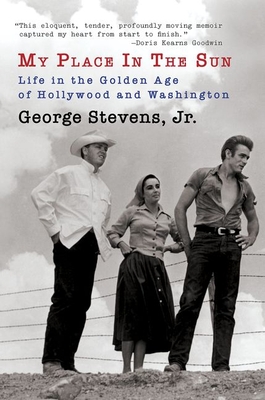 My Place in the Sun: Life in the Golden Age of Hollywood and Washington - Stevens, George