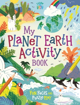 My Planet Earth Activity Book: Fun Facts and Puzzle Play - Currell-Williams, Imogen
