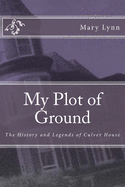 My Plot of Ground: The History and Legends of Culver House