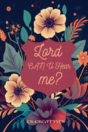 My Prayer Journal: Lord Can You Hear Me?: A Guided Prayer Journal for Deepening Your Connection with God
